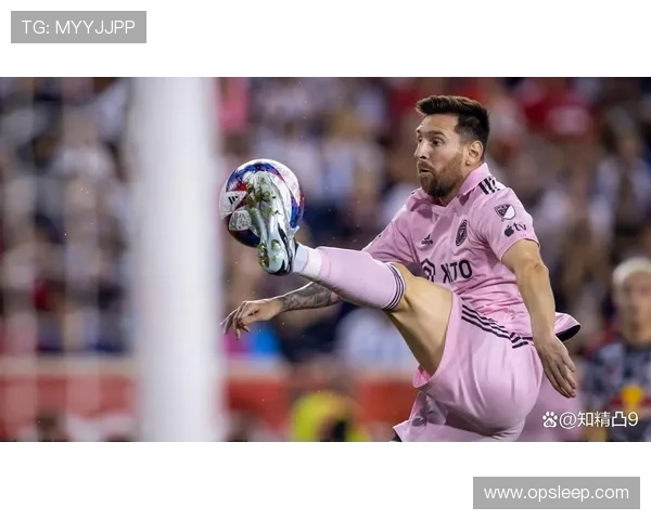 梅西加盟迈阿密国际后首场亮相引爆美国足球热潮助力MLS发展