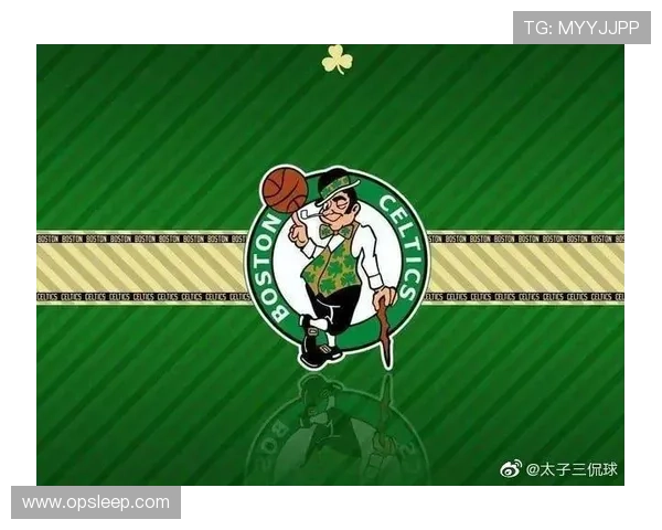 重塑绿军辉煌之路深入解析凯尔特人新赛季崛起与挑战